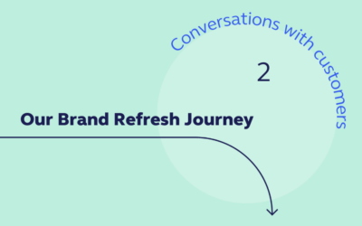 Our Brand Refresh Journey: Conversations With Customers