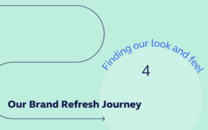A graphic with an arrow saying, "Our Brand Refresh Journey: Finding our look and feel" with the number 4