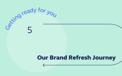 Our Brand Refresh Journey: Getting Ready for You